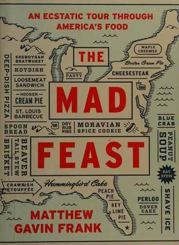 The Mad Feast: An Ecstatic Tour Through America's Food