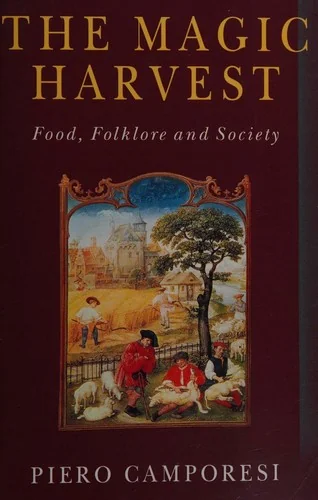 The Magic Harvest: Food, Folkore and Society (Revised)