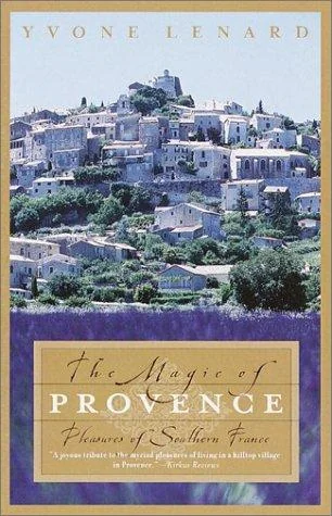 The Magic of Provence: Pleasures of Southern France