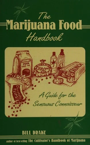 The Marijuana Food Handbook: A Guide for the Sensuous Connoisseur