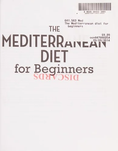 The Mediterranean Diet for Beginners: The Complete Guide - 40 Delicious Recipes, 7-Day Diet Meal Plan, and 10 Tips for Success