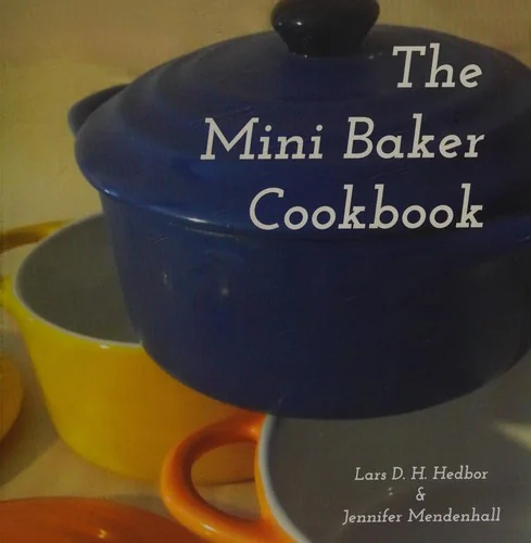 The Mini Baker Cookbook by Hedbor, Lars D H