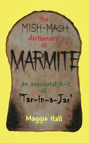 The Mish-MASH Dictionary of Marmite by Hall, Maggie