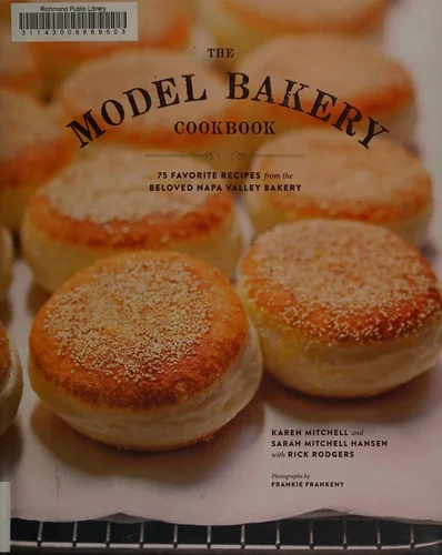 The Model Bakery Cookbook: 75 Favorite Recipes from the Beloved Napa Valley Bakery