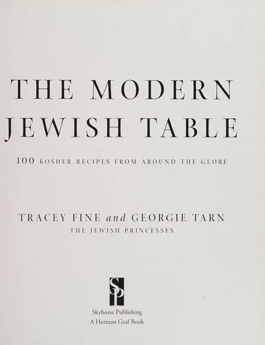 The Modern Jewish Table: 100 Kosher Recipes from Around the Globe