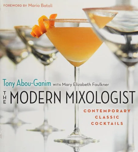 The Modern Mixologist: Contemporary Classic Cocktails