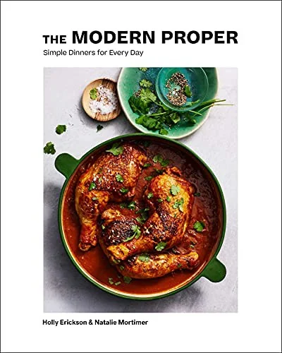 The Modern Proper: Simple Dinners for Every Day (a Cookbook) by Erickson, Holly