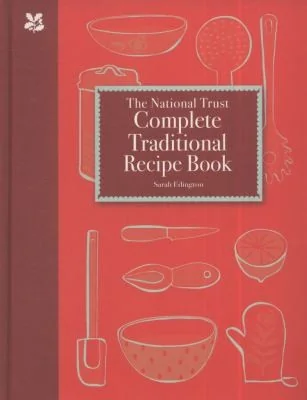 The National Trust Complete Traditional Recipe Book (Revised)