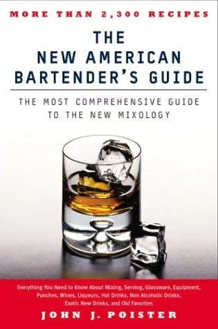 The New American Bartender's Guide: The Most Comprehensive Guide to the New Mixology