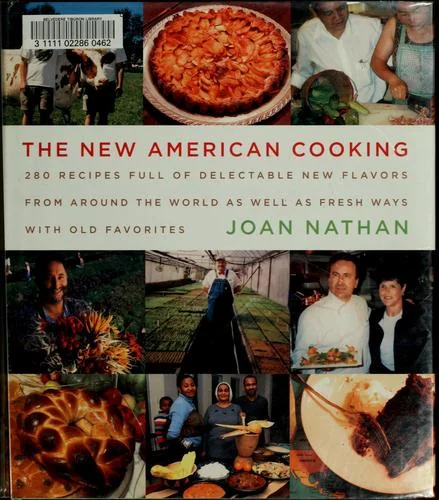 The New American Cooking: A James Beard Award Winner: 280 Recipes Full of Delectable New Flavors from Around the World as Well as Fresh Ways with Old Favo