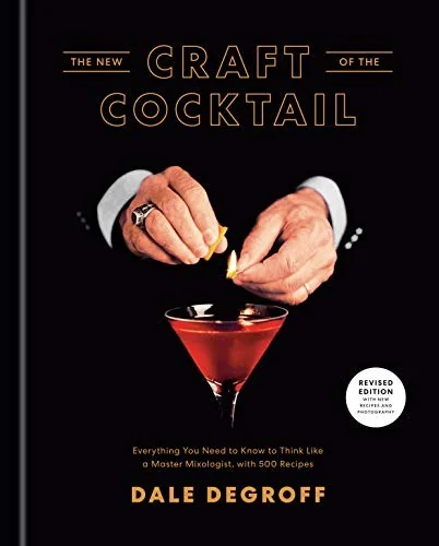 The New Craft of the Cocktail: Everything You Need to Know to Think Like a Master Mixologist, with 500 Recipes (Revised)