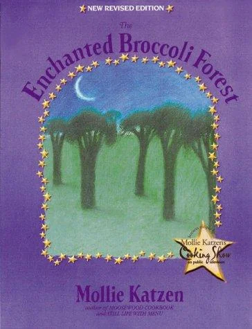 The New Enchanted Broccoli Forest: [A Cookbook] (Revised)
