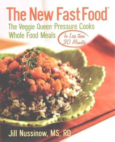 The New Fast Food: The Veggie Queen Pressure Cooks Whole Food Meals in Less than 30 MInutes