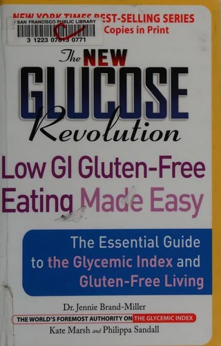 The New Glucose Revolution: Low GI Gluten-Free Eating Made Easy: The Essential Guide to the Glycemic Index and Gluten-Free Living