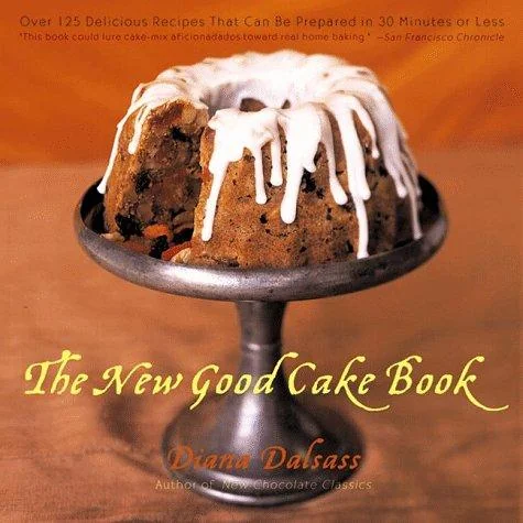 The New Good Cake Book: Over 125 Delicious Recipes That Can Be Prepared in 30 Minutes or Less
