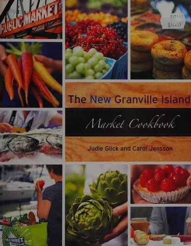 The New Granville Island Market Cookbook