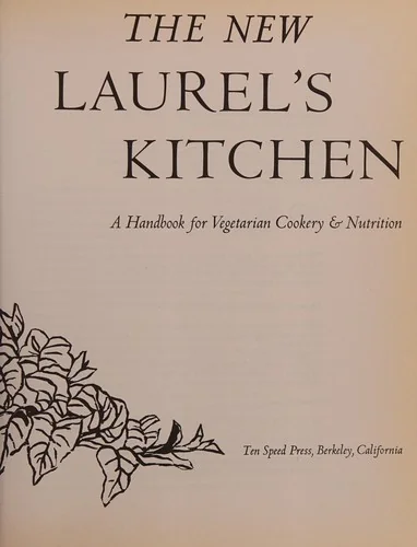 The New Laurel's Kitchen: A Handbook for Vegetarian Cookery & Nutrition [A Cookbook]