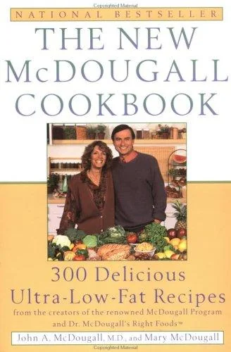 The New McDougall Cookbook: 300 Delicious Low-Fat, Plant-Based Recipes