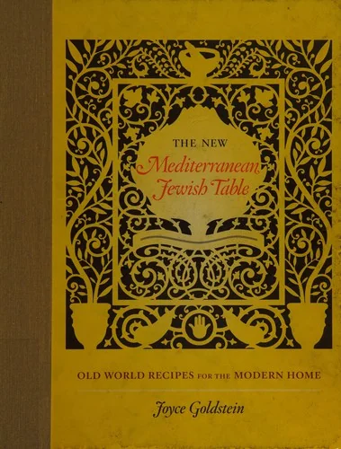 The New Mediterranean Jewish Table: Old World Recipes for the Modern Home