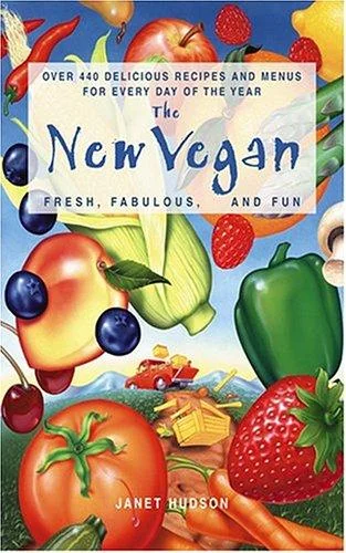 The New Vegan: Fresh, Fabulous, and Fun