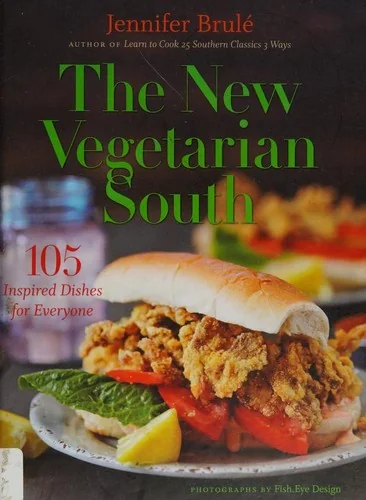 The New Vegetarian South: 105 Inspired Dishes for Everyone