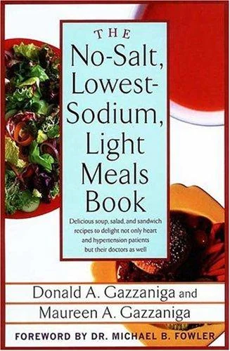 The No-Salt, Lowest-Sodium Light Meals Book: Delicious Soup, Salad and Sandwich Recipes to Delight Not Only Heart and Hypertension Patients But Their Doct