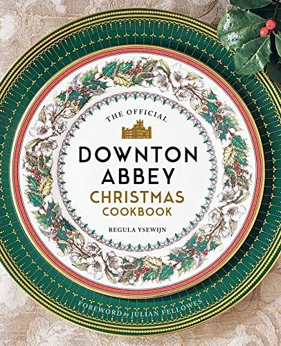 The Official Downton Abbey Christmas Cookbook (Not for Online)