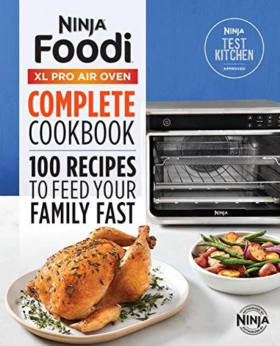 The Official Ninja(r) Foodi(tm) XL Pro Air Oven Complete Cookbook: 100 Recipes to Feed Your Family Fast