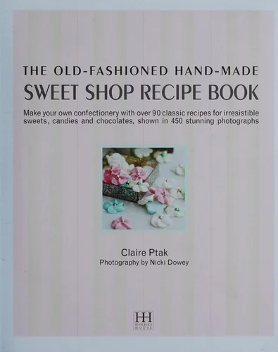 The Old-Fashioned Hand-Made Sweet Shop Recipe Book