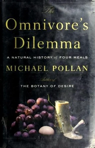 The Omnivore's Dilemma: A Natural History of Four Meals
