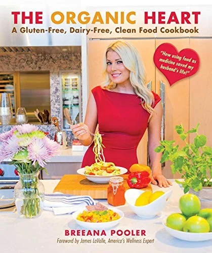The Organic Heart: A Gluten-Free, Dairy-Free, Clean Food Cookbook by Pooler, Breeana