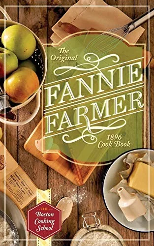 The Original Fannie Farmer 1896 Cookbook: The Boston Cooking School (Reprint)