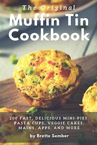 The Original Muffin Tin Cookbook by Sember, Brette