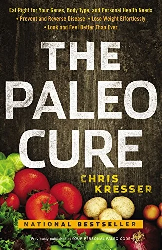The Paleo Cure: Eat Right for Your Genes, Body Type, and Personal Health Needs -- Prevent and Reverse Disease, Lose Weight Effortlessly, and Look and Feel