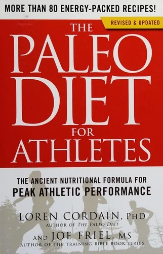 The Paleo Diet for Athletes: The Ancient Nutritional Formula for Peak Athletic Performance (Revised)