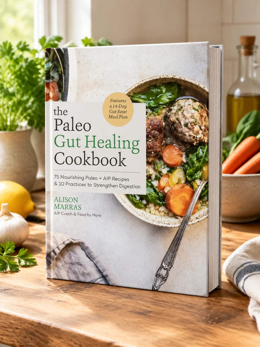 The Paleo Gut Healing Cookbook: 75 Nourishing Paleo + AIP Recipes & 10 Practices to Strengthen Digestion