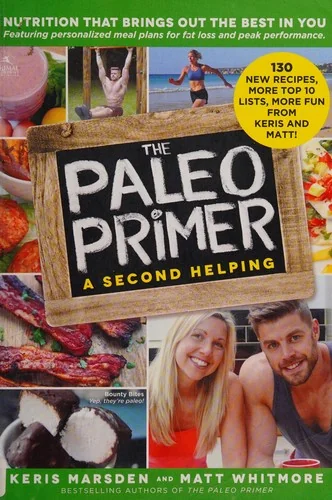The Paleo Primer (a Second Helping): A Jump-Start Guide to Losing Body Fat and Living Primally