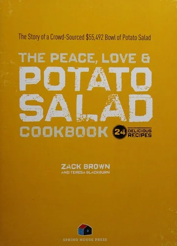 The Peace, Love & Potato Salad Cookbook: 24 Delicious Recipes & the Story of a Crowd Sourced $55,492 Bowl of Potato Salad
