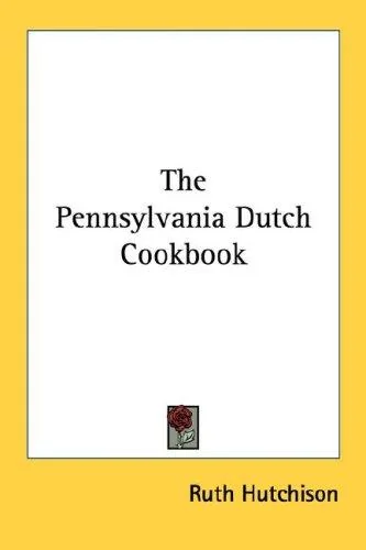 The Pennsylvania Dutch Cookbook by Hutchison, Ruth