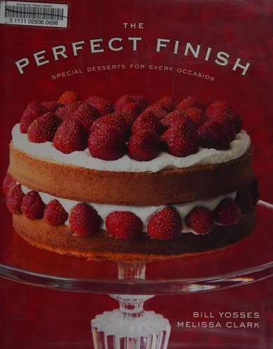 The Perfect Finish: Special Desserts for Every Occasion by Yosses, Bill