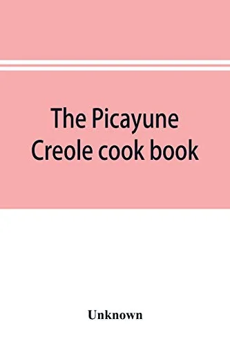 The Picayune Creole cook book