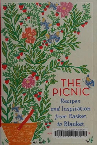 The Picnic: Recipes and Inspiration from Basket to Blanket