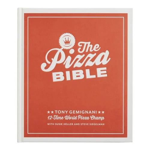 The Pizza Bible: The World's Favorite Pizza Styles, from Neapolitan, Deep-Dish, Wood-Fired, Sicilian, Calzones and Focaccia to New York, New Haven, Detroi by Gemignani, Tony