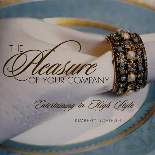 The Pleasure of Your Company: Entertaining in High Style