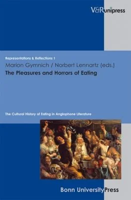 The Pleasures and Horrors of Eating: The Cultural History of Eating in Anglophone Literature by Lennartz, Norbert
