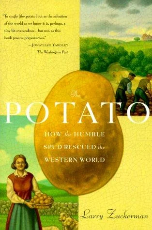 The Potato: How the Humble Spud Rescued the Western World