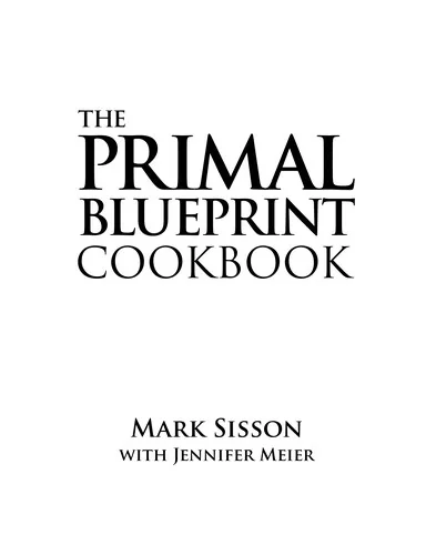 The Primal Blueprint Cookbook: Primal, Low Carb, Paleo, Grain-Free, Dairy-Free and Gluten-Free
