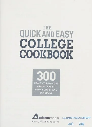 The Quick and Easy College Cookbook: 300 Healthy, Low-Cost Meals That Fit Your Budget and Schedule