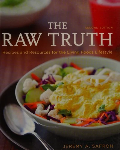 The Raw Truth, 2nd Edition: Recipes and Resources for the Living Foods Lifestyle [A Cookbook]