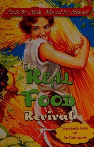 The Real Food Revival: Aisle by Aisle, Morsel by Morsel